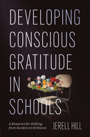 Developing Conscious Gratitude in Schools : A Blueprint for Shifting from Burdens to Brilliance-9781806865000