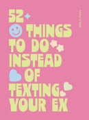 52 Things to Do Instead of Texting Your Ex 