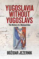 Yugoslavia without Yugoslavs