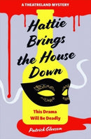 Hattie Brings the House Down : A Backstage Mystery Full of Murder, Mayhem, and Theatrical Intrigue (A Theatreland Mystery 1)-9781835010037