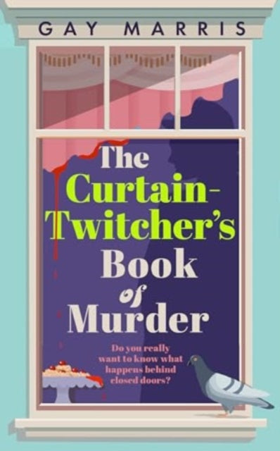 A Curtain Twitcher's Book of Murder : Darkly funny, quirky and surprising -- discover the debut readers are loving!-9781835010099