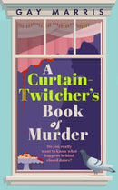 A Curtain Twitcher's Book of Murder : Darkly funny, quirky and surprising -- discover the debut readers are loving!-9781835010112