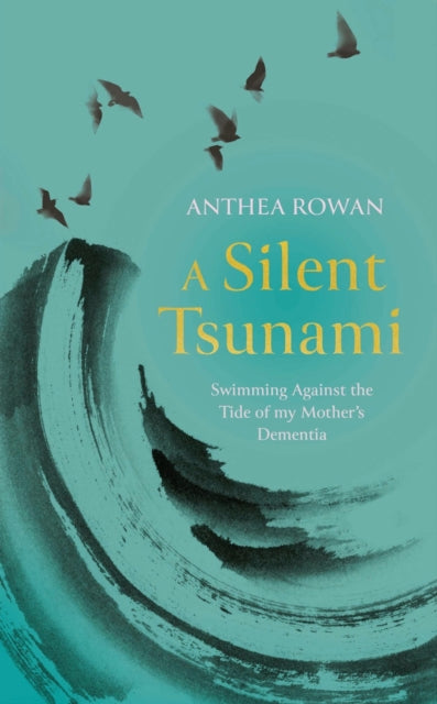 A Silent Tsunami : Swimming Against the Tide of my Mother's Dementia - WINNER of the Rubery Book Award for Non-Fiction 2025-9781835010570