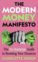 The Modern Money Manifesto : The No-Nonsense Guide to Boosting Your Finances-9781835010631