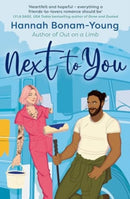Next to You : One wild birthday, a fixer-upper bus, and a friends-to-lovers romance packed with forced proximity, emotional baggage, and a broody handyman-9781835010952