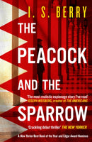 The Peacock and the Sparrow : A dark, twisty, award-winning spy novel set during the Arab Spring-perfect for fans of le Carre, McCloskey, and Herron-9781835011058