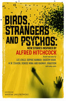 Birds, Strangers and Psychos : New stories inspired by Alfred Hitchcock-9781835012222