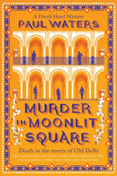 Murder in Moonlit Square : A warm and witty mystery set in Delhi, where a streetwise nun and a hotelier take on murder and mayhem-9781835012987