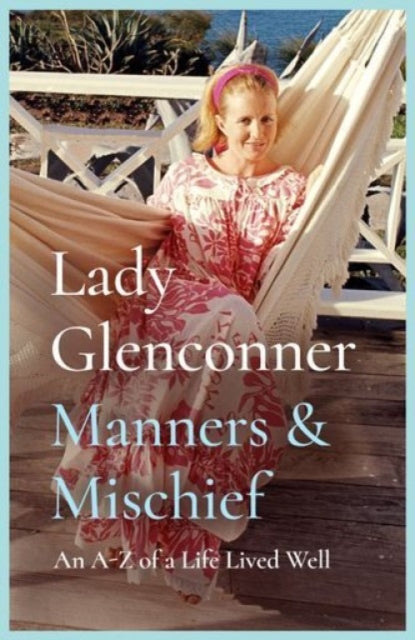 Manners and Mischief : An A-Z of Royal Tales and Surprising Wisdom from Princess Margaret's Lady in Waiting-9781835014677