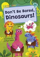 Don't Be Bored, Dinosaurs! : (Turquoise Early Reader)-9781835110294