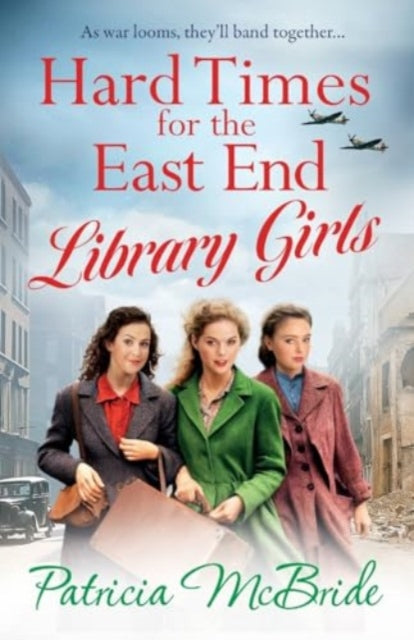 Hard Times for the East End Library Girls : The emotional wartime saga series from Patricia McBride-9781835180105