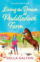 Living the Dream at Puddleduck Farm : A heartwarming, uplifting, romantic read from Della Galton-9781835185148