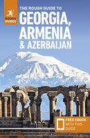 Rough Guide to Georgia, Armenia and Azerbaijan: Travel Guide with eBook