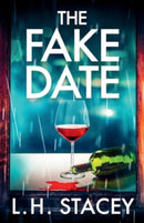 The Fake Date : A completely gripping, page-turning psychological thriller from L.H. Stacey-9781835330623