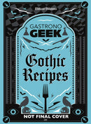 Gastronogeek Gothic Recipes-9781835410967