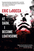 At Dark, I Become Loathsome