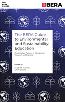 The BERA Guide to Environmental and Sustainability Education : Creating Just Futures in Educational Research and Practice-9781835490662