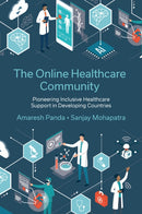 The Online Healthcare Community : Pioneering Inclusive Healthcare Support in Developing Countries-9781835491416