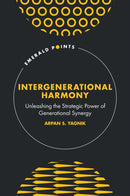 Intergenerational Harmony : Unleashing the Strategic Power of Generational Synergy-9781835491614