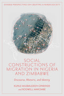 Social Constructions of Migration in Nigeria and Zimbabwe : Discourse, Rhetoric, and Identity-9781835491690