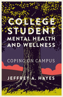 College Student Mental Health and Wellness : Coping on Campus-9781835491973
