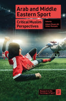 Arab and Middle Eastern Sport : Critical Muslim Perspectives-9781835492635