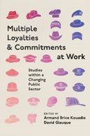 Multiple Loyalties and Commitments at Work : Studies within a Changing Public Sector-9781835492956