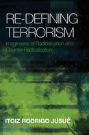 Re-Defining Terrorism : Imaginaries of Radicalisation and Counter-Radicalisation-9781835496473