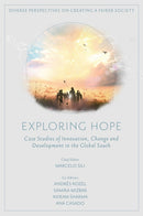 Exploring Hope : Case Studies of Innovation, Change and Development in the Global South-9781835497371
