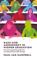 Race and Assessment in Higher Education : From Conceptualising Barriers to Making Measurable Change-9781835497432