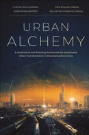 Urban Alchemy : A Governance and Planning Framework for Sustainable Urban Transformation in Developing Economies-9781835497470