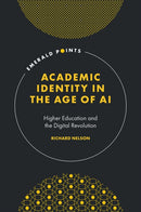 Academic Identity in the Age of AI : Higher Education and the Digital Revolution-9781835498675