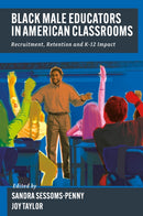 Black Male Educators in American Classrooms : Recruitment, Retention and K-12 Impact-9781835499313
