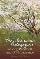 The Sensuous Pedagogies of Virginia Woolf and D.H. Lawrence-9781835538777