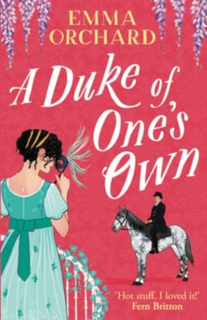 A Duke of One's Own : A gorgeously funny, spicy Regency romance from Emma Orchard-9781835610558