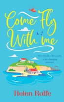 Come Fly With Me : The start of an uplifting romantic series from Helen Rolfe-9781835610800