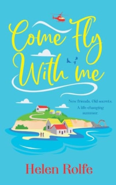 Come Fly With Me : The start of an uplifting romantic series from Helen Rolfe-9781835610800