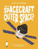 How Do Spacecraft Get to Outer Space? : Discover the science behind astrodynamics-9781835691397