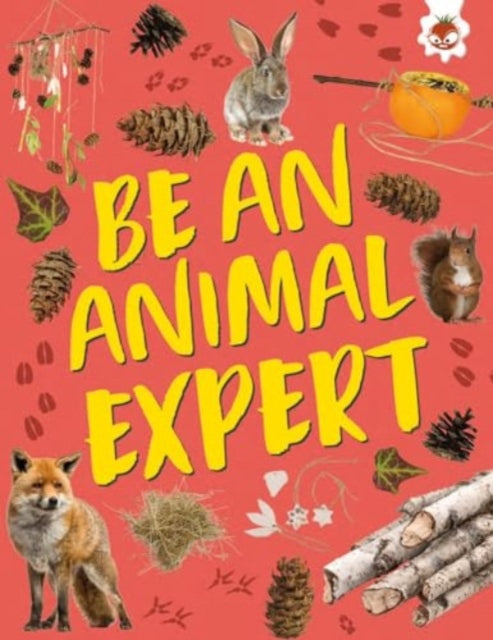 Be an Animal Expert : Unplug and get ready for some amazing outdoor adventures-9781835693575