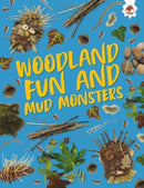 Woodland Fun and Mud Monsters : Unplug and get ready for some amazing outdoor adventures-9781835693582