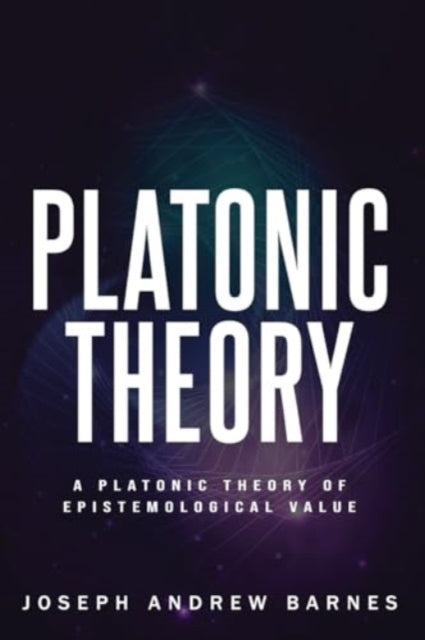 A Platonic Theory of Epistemic Value-9781835710012