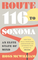 Route 116 to Sonoma : How Your Skills, Knowledge, & Behaviours Can Determine Your Journey to Success-9781835741856