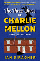 The Three Wives of Charlie Mellon : In Search of Lost Soles-9781835741931