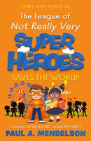League of Not Really Very Super Heroes Saves the World!