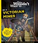 You Wouldn't Want To Be A Victorian Miner-9781835871447