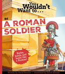 You Wouldn't Want To Be A Roman Soldier!-9781835873564