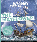 You Wouldn''t Want To Sail on the Mayflower
