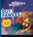 You Wouldn''t Want to Be Guy Fawkes