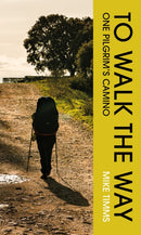 TO WALK THE WAY : One Pilgrim's Camino-9781835940280