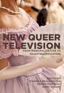 New Queer Television : From Marginalization to Mainstreamification-9781835950067